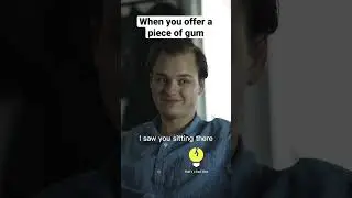 Want a piece of gum? 