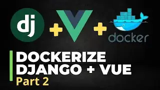 Deploy Django and VueJS using Docker | Part 2 - Deploy On Digital Ocean 2022