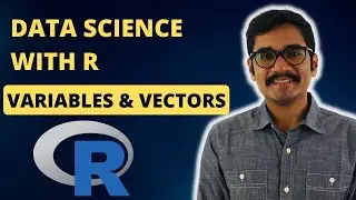 Data Science with R | Variables and Vectors