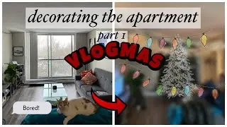 turning the apartment into a winter wonderland pt.1 | VLOGMAS day 2