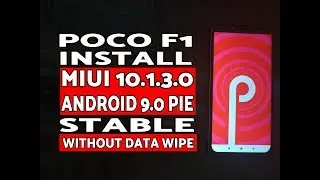 Install Poco F1 MIUI 10.1.3.0 Android 9.0 Pie Stable; PocoPhone F1 MIUI 10 Android 9.0 Pie Stable