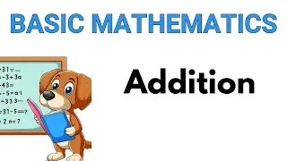 3: Addition | Algebra | Basic Mathematics | Tutorial