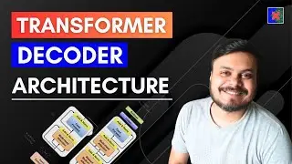 Transformer Decoder Architecture | Deep Learning | CampusX