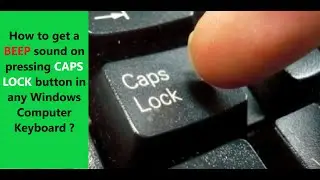 How to get a BEEP sound on pressing CAPS LOCK button in any Windows Computer Keyboard ?