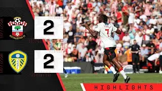 HIGHLIGHTS: Southampton 2-2 Leeds United | Premier League