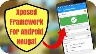 How to Install Xposed Framework on Android Nougat 😂[Easiest & Fastest Method]