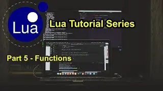 Part 5 - Functions | Lua Tutorial Series 2021