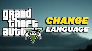 How To Change Language in GTA 5