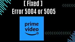 10 Tips To Solve Amazon Prime Video Error Code 5004 Or 5005 (Quick Fix)