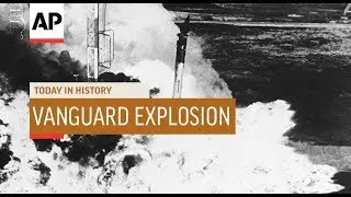 Vanguard Explosion - 1957 | Today In History | 6 Dec 18