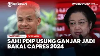 Sah! PDIP Usung Ganjar Pranowo Jadi Bakal Capres 2024