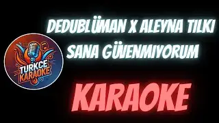 Dedublüman x Aleyna Tilki - Sana Güvenmiyorum (Karaoke)