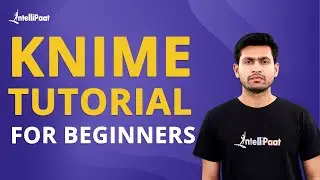 KNIME Tutorial For Beginners | KNIME Course | Machine Learning Tutorial | Intellipaat