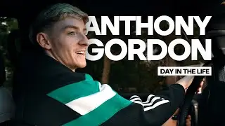 A Day In The Life Of Anthony Gordon 💫