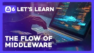 Lets Learn AdonisJS 6: Ep 7.0 - The Flow of Middleware