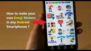 How to make your own Emoji Stickers in any Android Smartphones ?