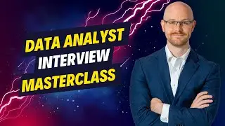 2 Hour Data Analyst Interview Masterclass | Interview Better Than The Competition