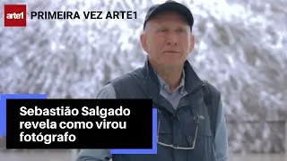 SEBASTIÃO SALGADO REVELA COMO VIROU FOTÓGRAFO: 'ABANDONEI TUDO' | Primeira Vez Arte1