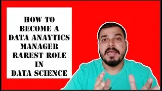 How To Become A Data Analytics Manager(Rarest Role In Data Science)