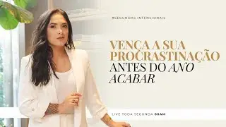 LIVE: VENÇA A PROCRASTINAÇÃO ANTES DO ANO ACABAR. *Quartas Intencionais* 🔥