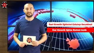 Özel Güvenlik TV Haber Bülteni (ÖZGE Çalıştayı Gerçekleşti)