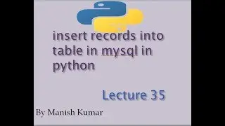 insert records in mysql table using python | insert operation | Lecture 35