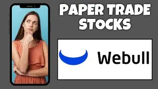 How To PaperTrade Stocks On Webull | Step By Step Guide - Webull Tutorial