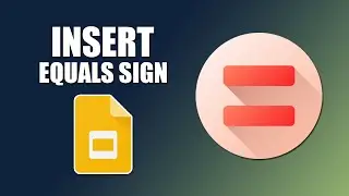 How to insert equals sign in google slides