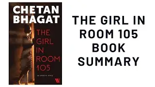 The Girl in room 105 by Chetan Bhagat | Book Summary