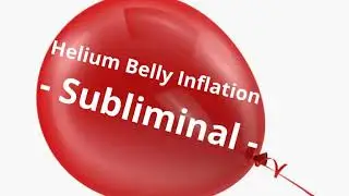 Helium Belly Inflation Subliminal