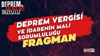 FRAGMAN: Deprem Vergisi ve İdarenin Mali Sorumluluğu