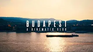 Magical Budapest: A Cinematic Vlog