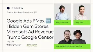 Its New July 31- Google Ads PMax, hidden store gems, Microsoft ad revenue & Google censoring Trump