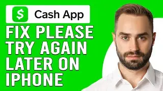 How To Fix Cash App Please Try Again Later On iPhone (Why Cash App Keep Saying Try Again Later?)