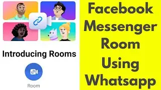 How to Create Facebook Messenger Rooms Using Whatsapp Room Feature