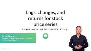 Python Tutorial: Lags, changes, and returns for stock price series