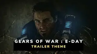 Gears of War: E-Day | Trailer Theme