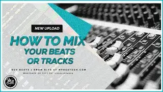 How To Mix Your Beats In Fl Studio 20 | Mixing YOUR BEATS from BEGINNING TO END!!