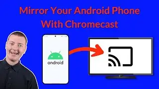 How To Cast Your Android Phone Screen To A Chromecast