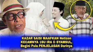 KAZAR SAISI MAAFKAN Netizen KECAMNYA 1SU IRA KAZAR & SYAMSUL, Begini Pula PENJELASAN Darinya