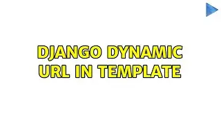 Django dynamic URL in template (2 Solutions!!)