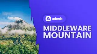 Lets Learn AdonisJS 5: Ep 2.7 - The Middleware Mountain