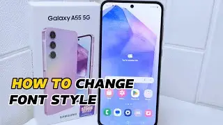 How To Change Font Style On Samsung Galaxy A55 5g