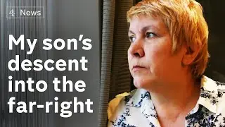 Mother talks about sons rapid descent into far-right extremism