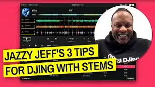 Jazzy Jeffs 3 Tips For DJing With Stems