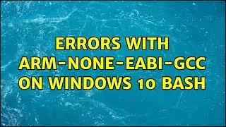 Errors with arm-none-eabi-gcc on Windows 10 Bash