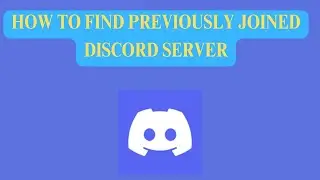 How To Find Previously Joined Discord Server?