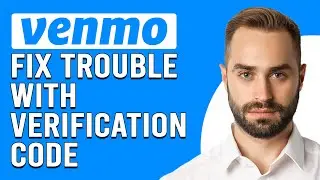 How To Fix Trouble With Verification Code On Venmo (Why Is Venmo Verification Code Not Working?)