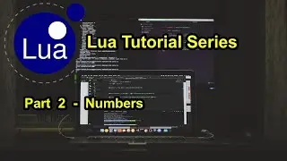 Part 2 - Numbers | Lua Tutorial Series 2021