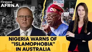 Nigeria Issues Advisory for Citizens Over Islamophobic Hate Crimes In Australia | Firstpost Africa